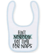Ain't Nobody Got Time for Naps toddler bib in white/pale blue