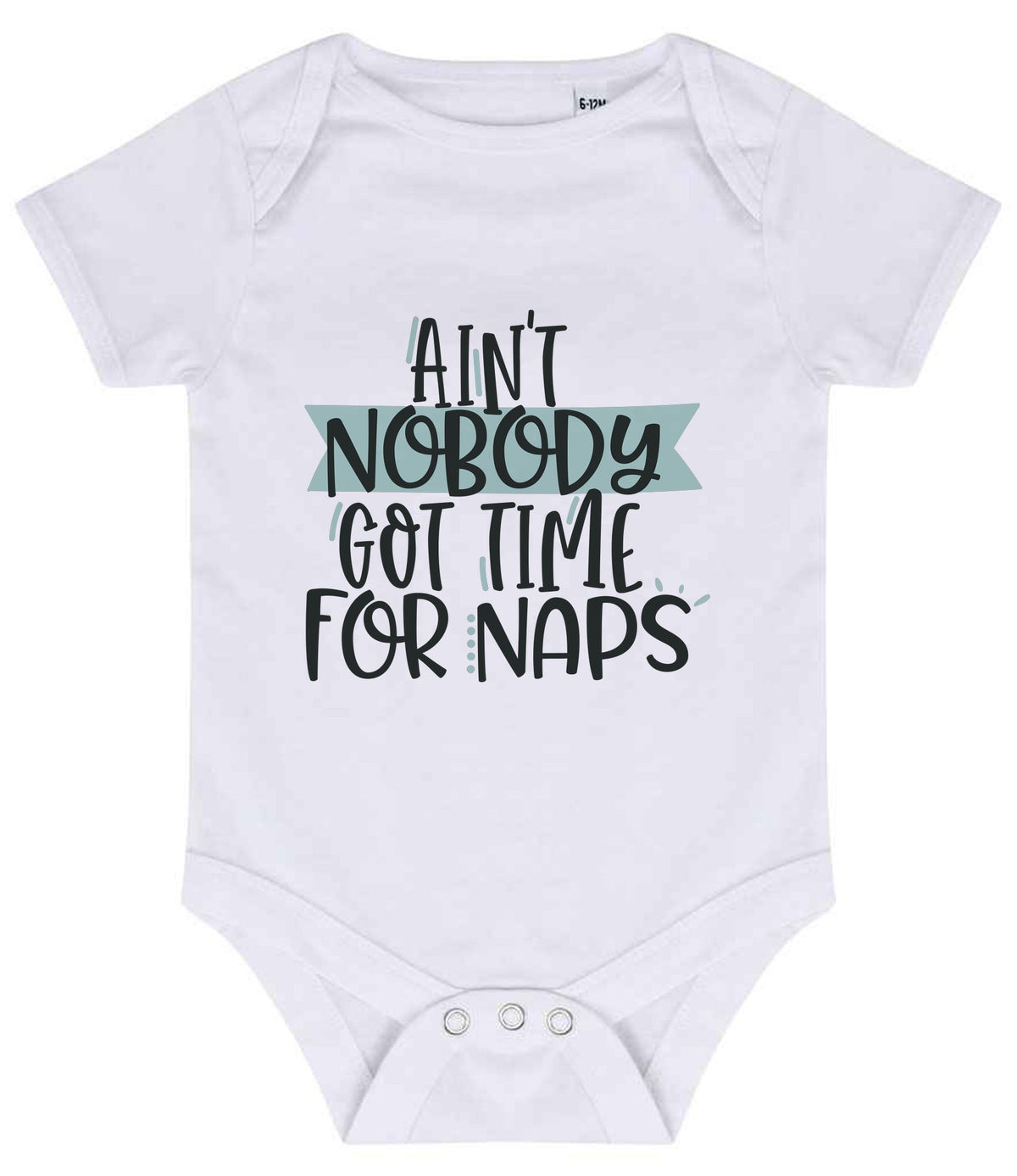 Ain't Nobody Got Time for Naps baby bodysuit in white