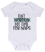 Ain't Nobody Got Time for Naps baby bodysuit in white