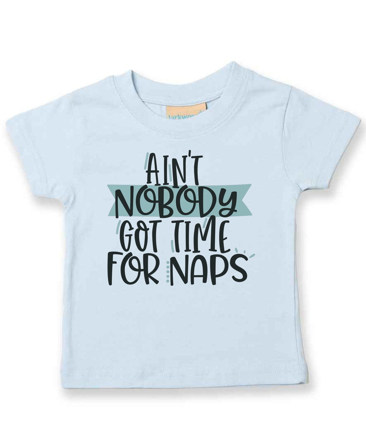 Ain't Nobody Got Time for Naps t-shirt in pale blue