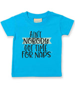 Ain't Nobody Got Time for Naps t-shirt in turquoise blue