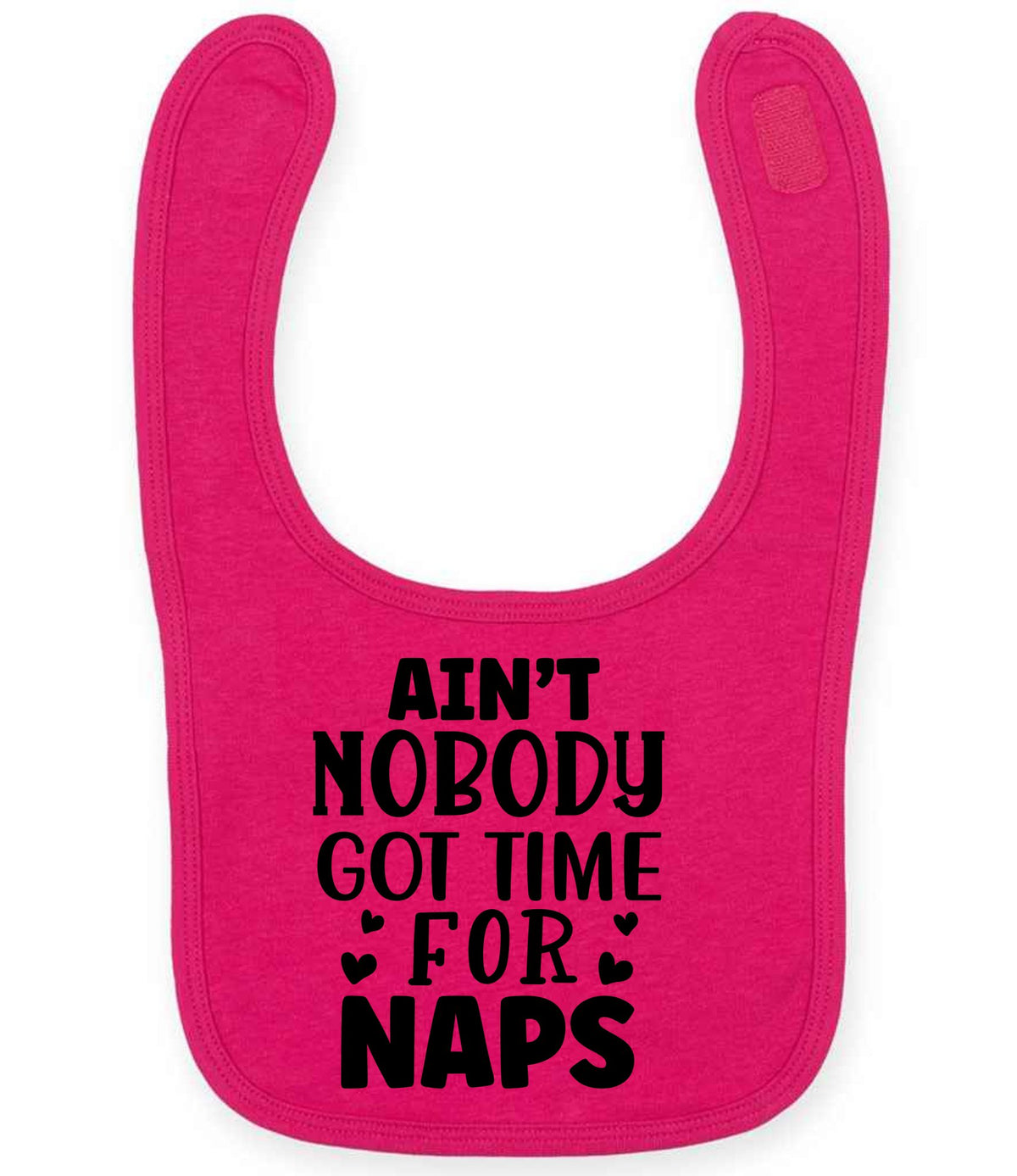 Ain't Nobody Got Time for Naps larkwood baby/toddler bib in fuchsia