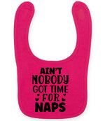 Ain't Nobody Got Time for Naps larkwood baby/toddler bib in fuchsia