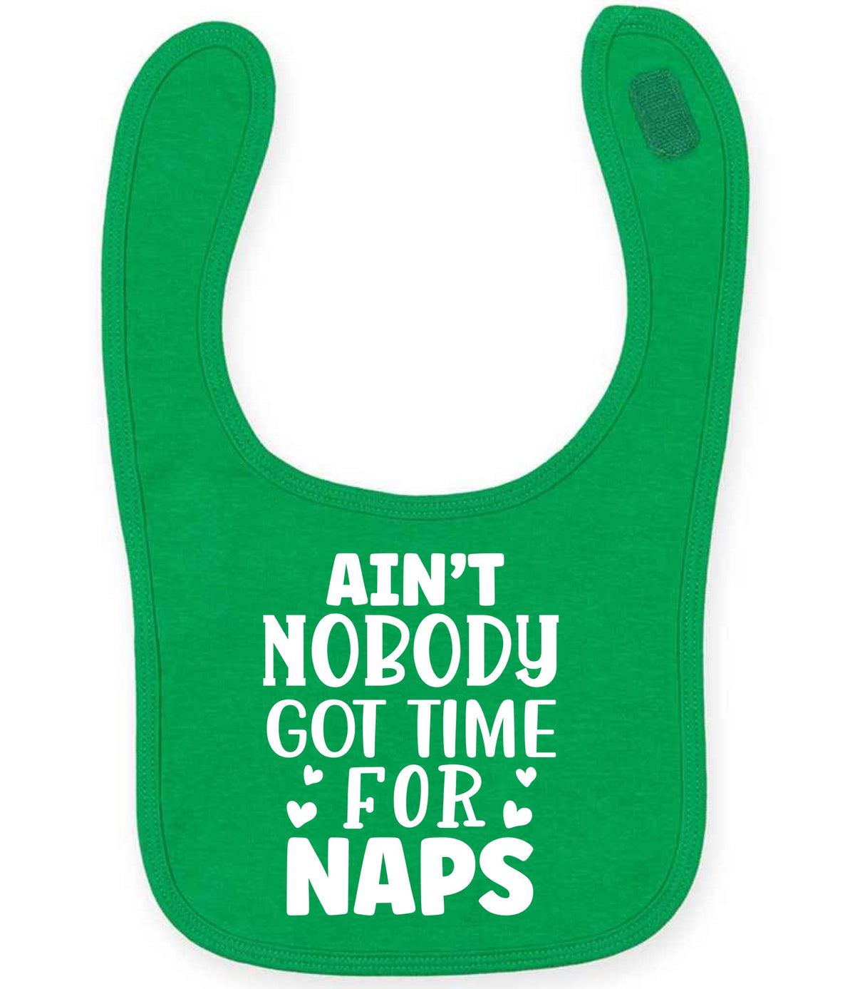 Ain't Nobody Got Time for Naps larkwood baby/toddler bib in kelly green