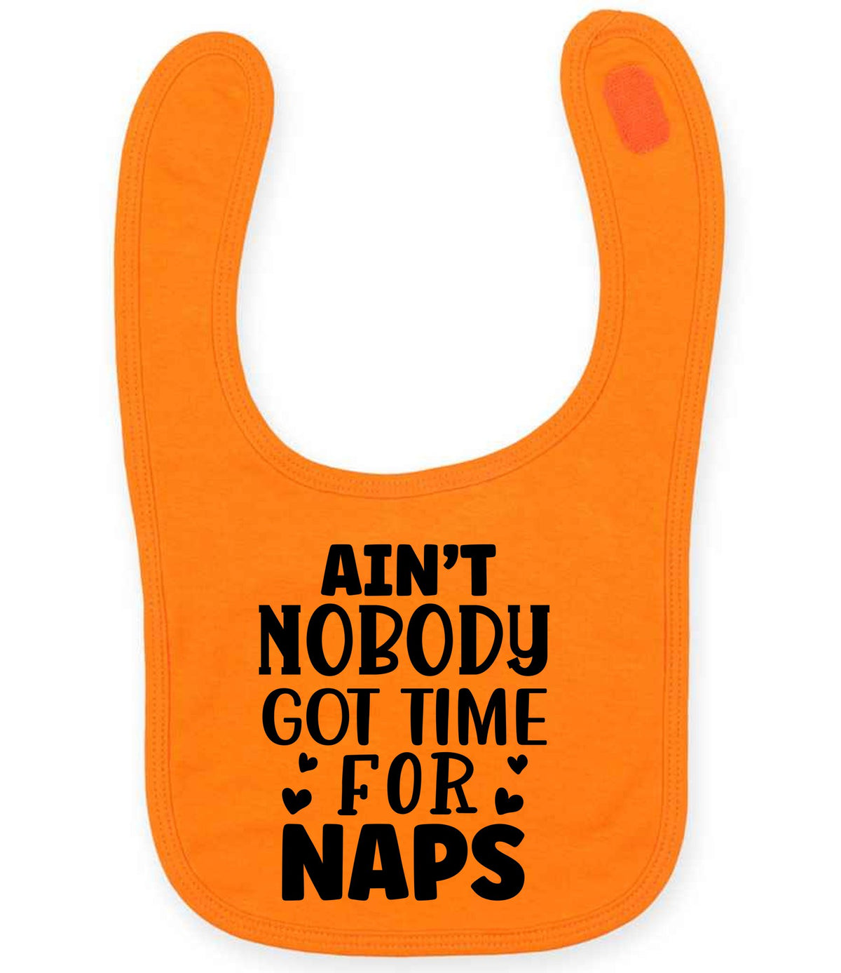 Ain't Nobody Got Time for Naps larkwood baby/toddler bib in orange