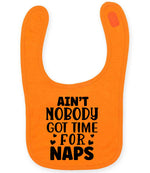 Ain't Nobody Got Time for Naps larkwood baby/toddler bib in orange