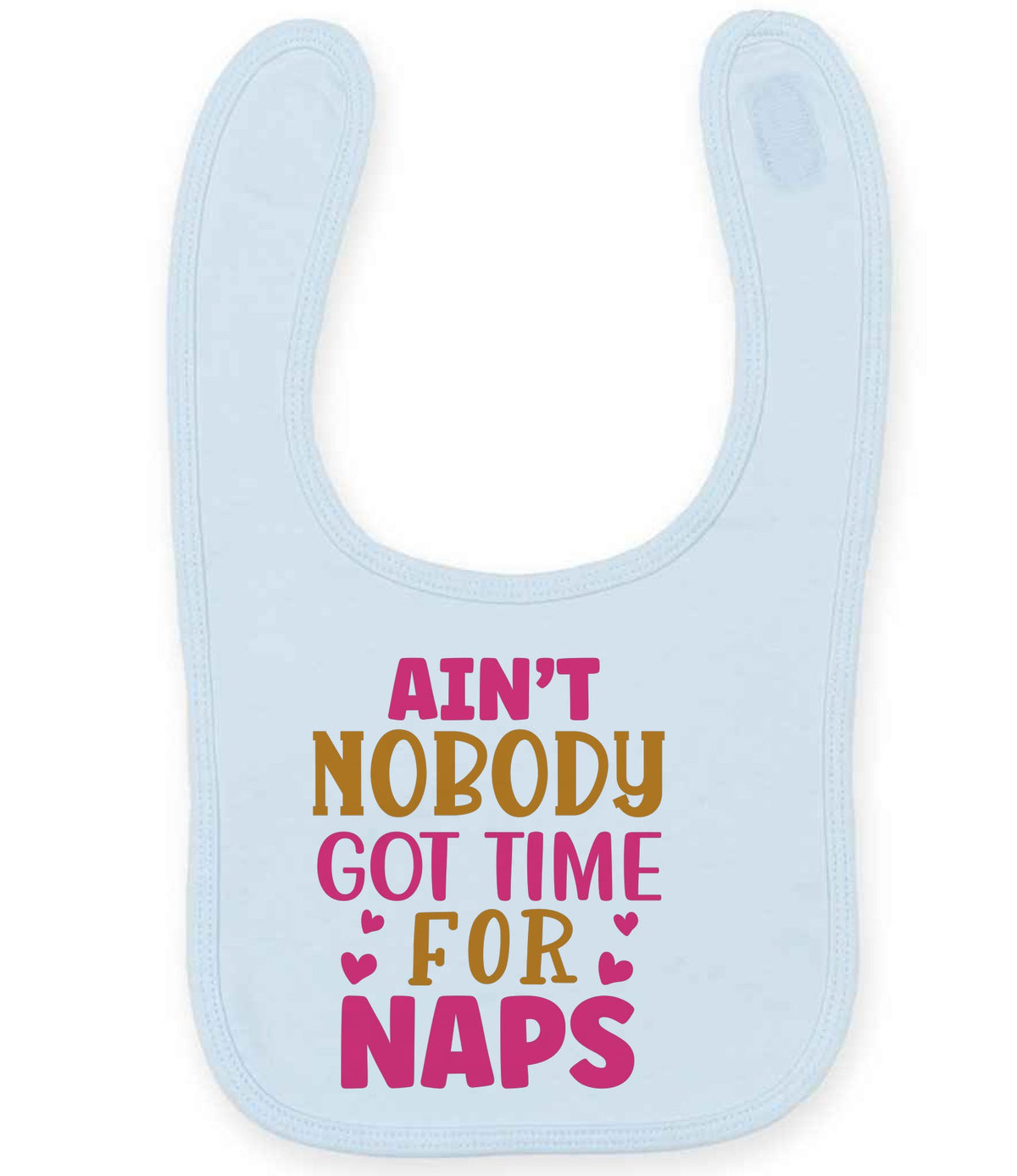Ain't Nobody Got Time for Naps larkwood baby/toddler bib in pale blue