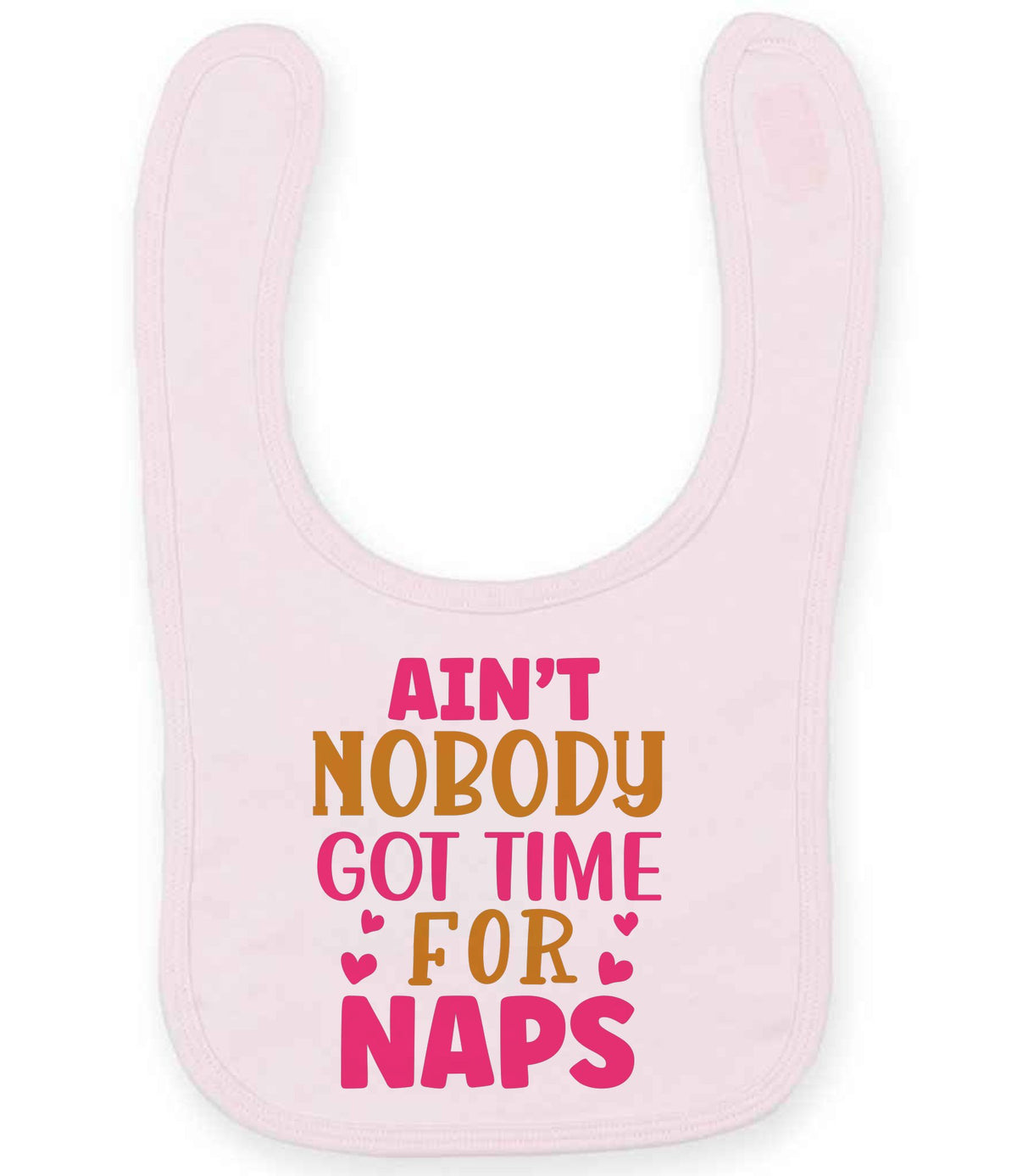 Ain't Nobody Got Time for Naps larkwood baby/toddler bib in pale pink