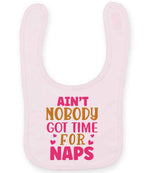 Ain't Nobody Got Time for Naps larkwood baby/toddler bib in pale pink