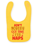 Ain't Nobody Got Time for Naps larkwood baby/toddler bib in sunflower