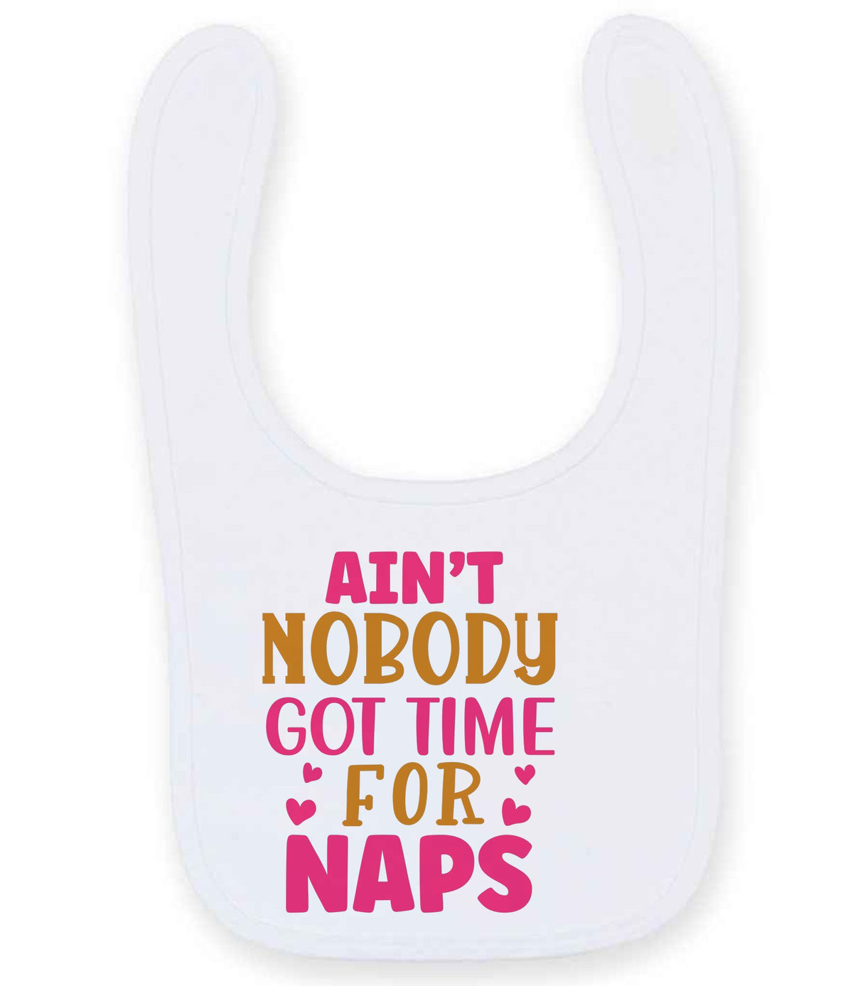 Ain't Nobody Got Time for Naps larkwood baby/toddler bib in white