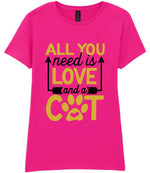 ALL YOU Need Is LOVE and a CAT – Ladies T-Shirt in Azalea with Gold vinyl