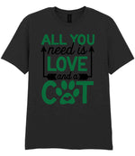 ALL YOU Need Is LOVE and a CAT – Unisex T-Shirt in Black with Dark Green vinyl