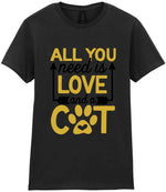 ALL YOU Need Is LOVE and a CAT – Ladies T-Shirt in Black with Gold vinyl