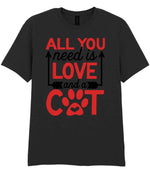 ALL YOU Need Is LOVE and a CAT – Unisex T-Shirt in Black with Red vinyl