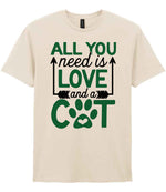 ALL YOU Need Is LOVE and a CAT – Unisex T-Shirt in Natural with Dark Green vinyl