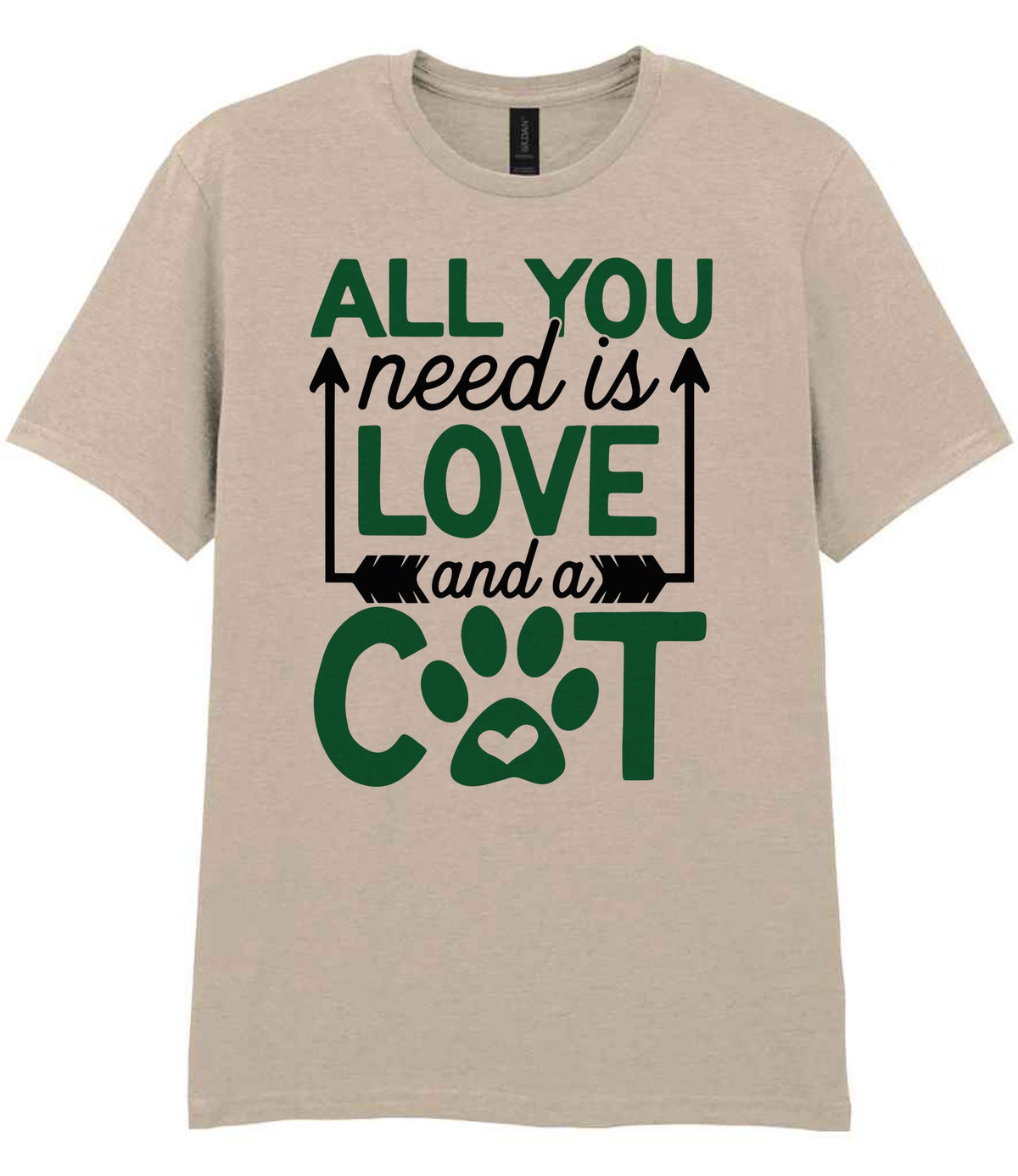 ALL YOU Need Is LOVE and a CAT – Unisex T-Shirt in Sand with Dark Green vinyl