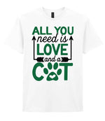ALL YOU Need Is LOVE and a CAT – Unisex T-Shirt in White with Dark Green vinyl