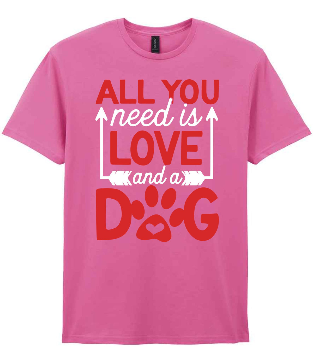 ALL YOU Need Is LOVE and a DOG – Unisex T-Shirt in Azalea with Red & White vinyl
