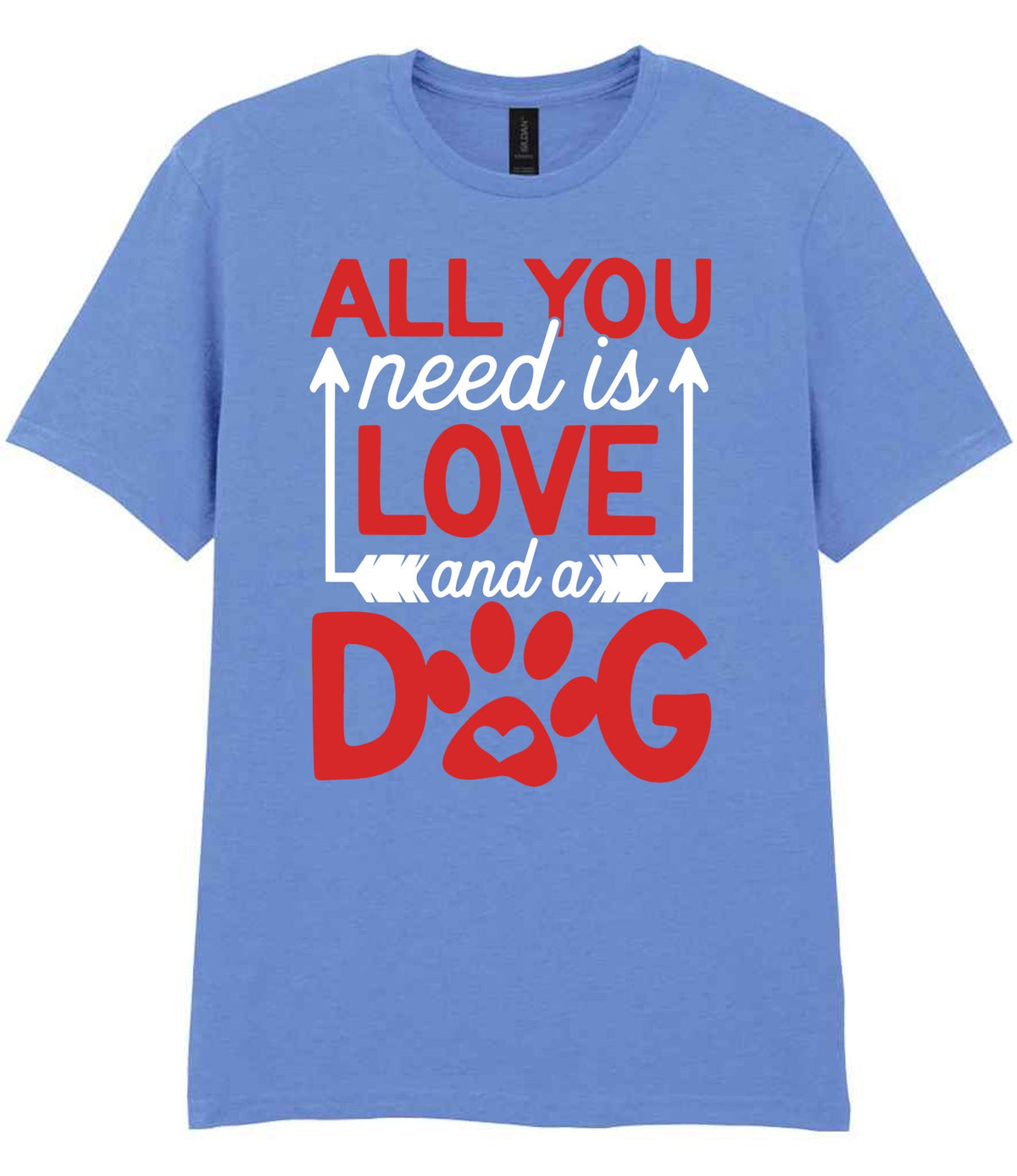 ALL YOU Need Is LOVE and a DOG – Unisex T-Shirt in Carolina Blue with Red & White vinyl