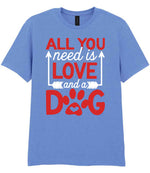 ALL YOU Need Is LOVE and a DOG – Unisex T-Shirt in Carolina Blue with Red & White vinyl