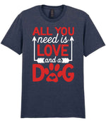 ALL YOU Need Is LOVE and a DOG – Unisex T-Shirt in Heather Navy with Red & White vinyl