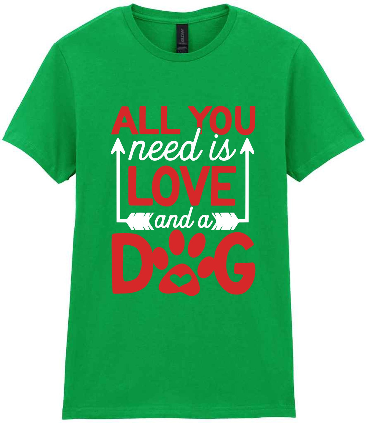 ALL YOU Need Is LOVE and a DOG – Ladies T-Shirt in Irish Green with Red & White vinyl