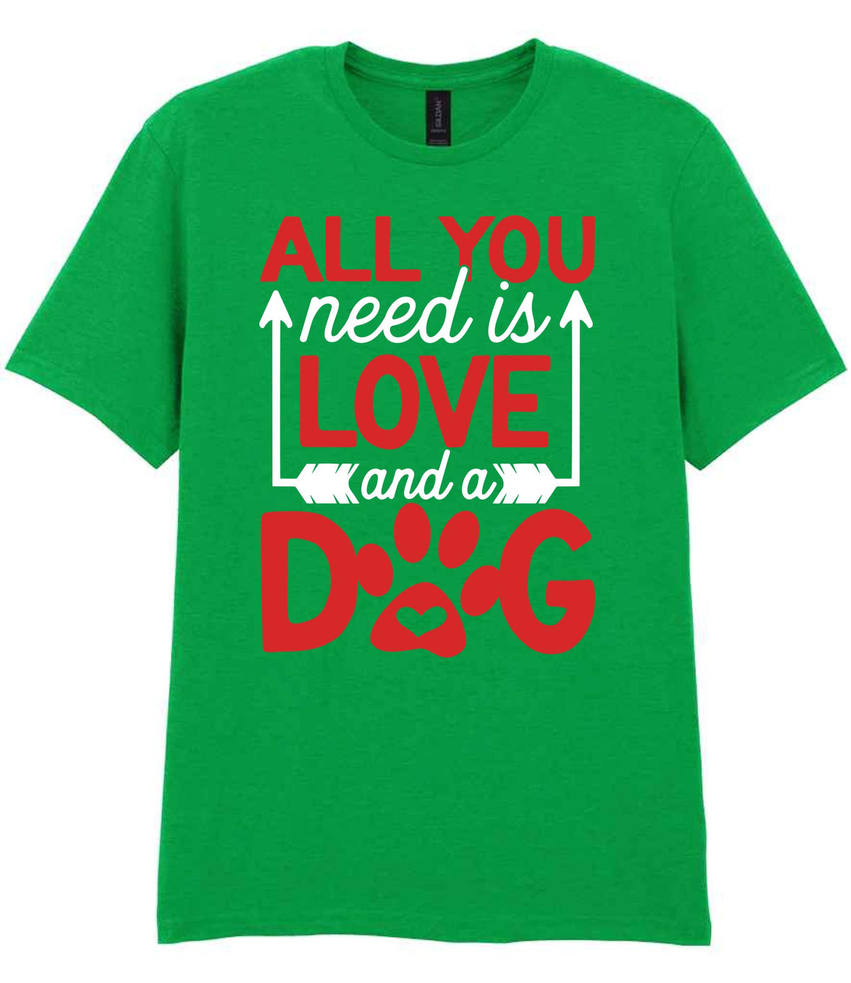 ALL YOU Need Is LOVE and a DOG – Unisex T-Shirt in Irish Green with Red & White vinyl