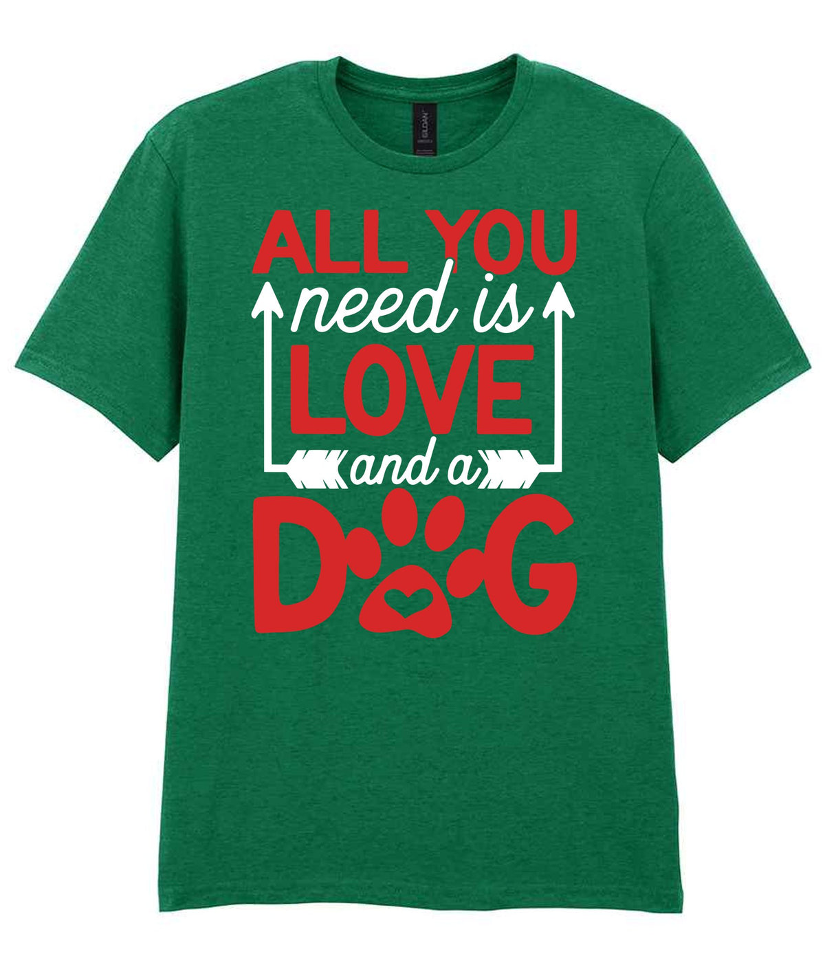 ALL YOU Need Is LOVE and a DOG – Unisex T-Shirt in Kelly Green with Red & White vinyl