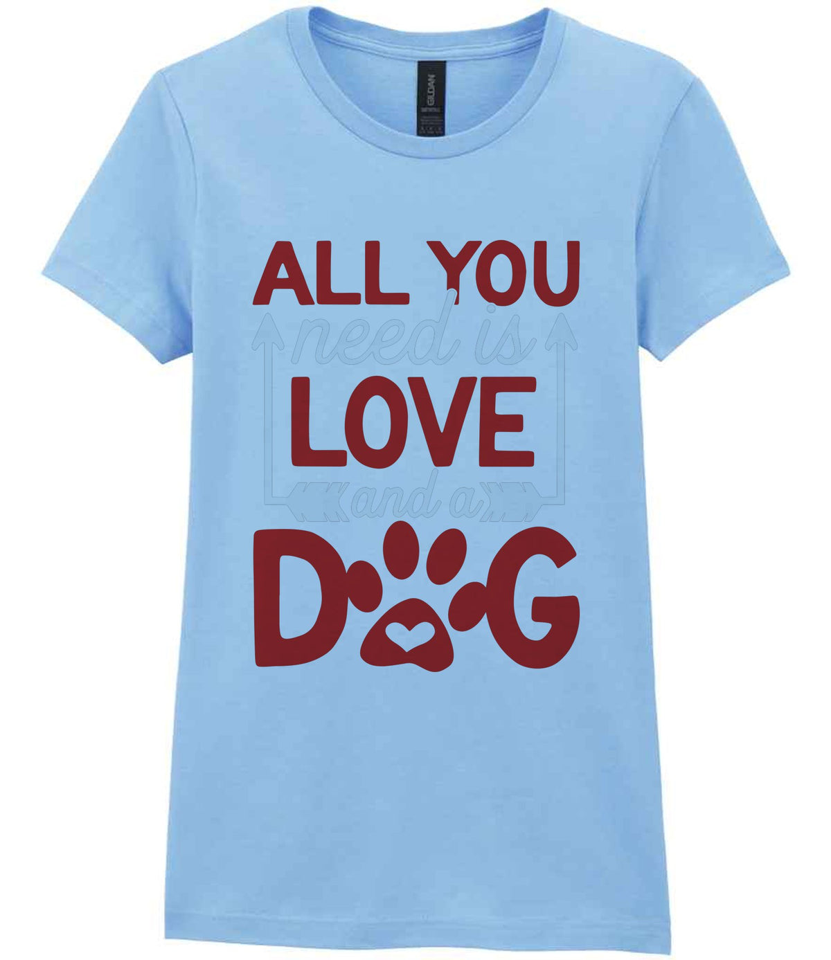 ALL YOU Need Is LOVE and a DOG – Ladies T-Shirt in Light Blue with Red & White vinyl