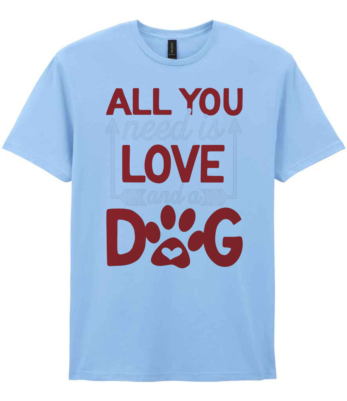 ALL YOU Need Is LOVE and a DOG – Unisex T-Shirt in Light Blue with Red & White vinyl