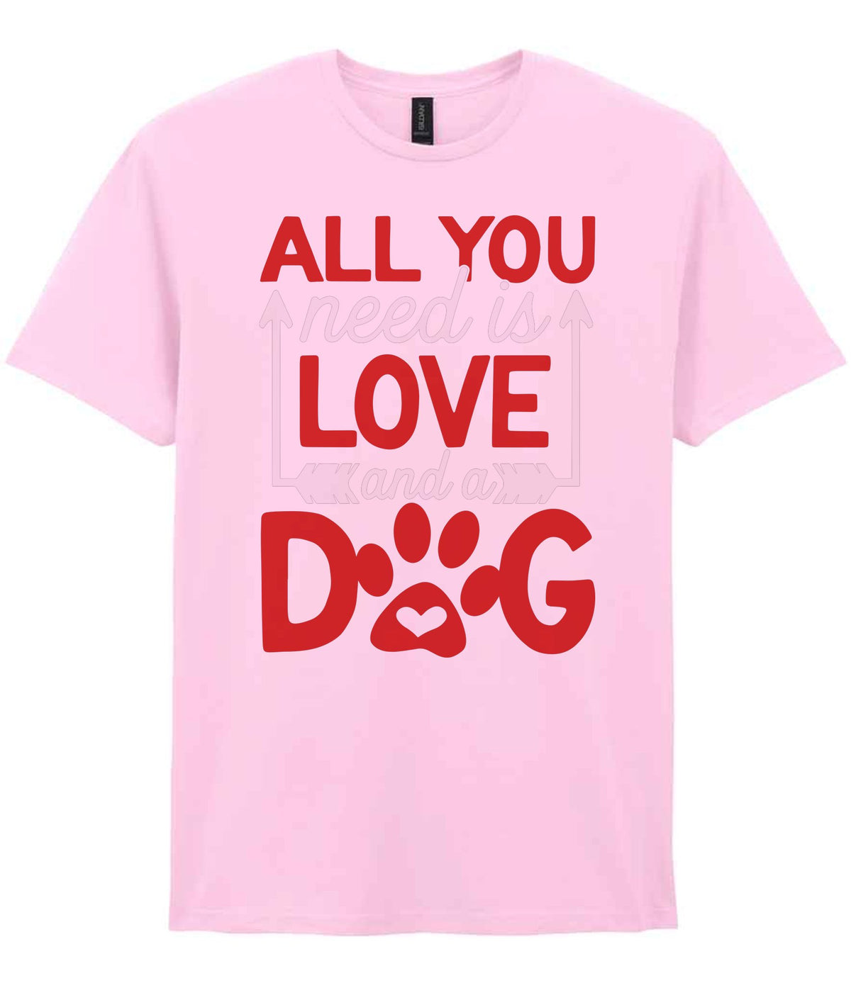 ALL YOU Need Is LOVE and a DOG – Unisex T-Shirt in Light Pink with Red & White vinyl