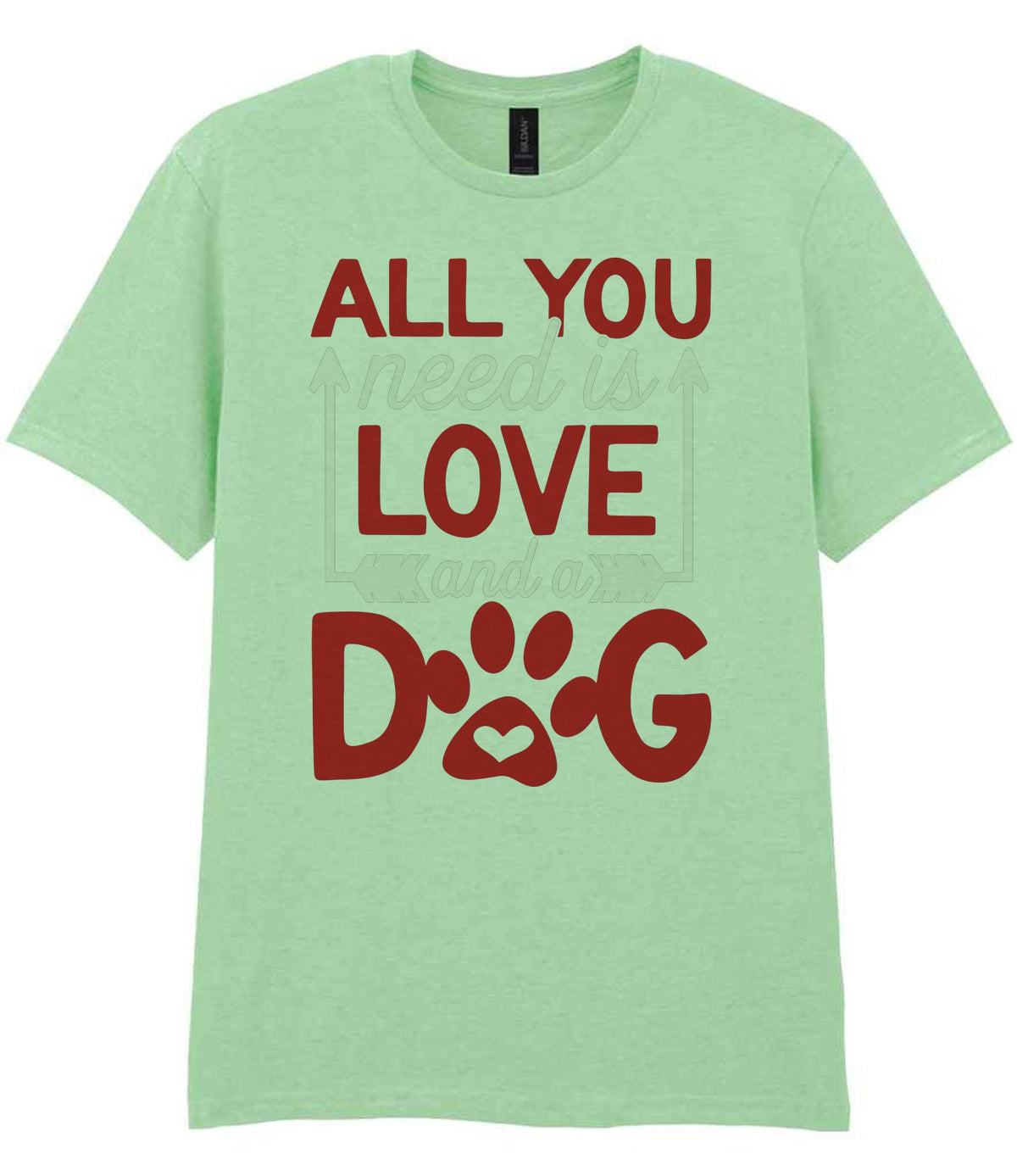 ALL YOU Need Is LOVE and a DOG – Unisex T-Shirt in Mint with Red & White vinyl