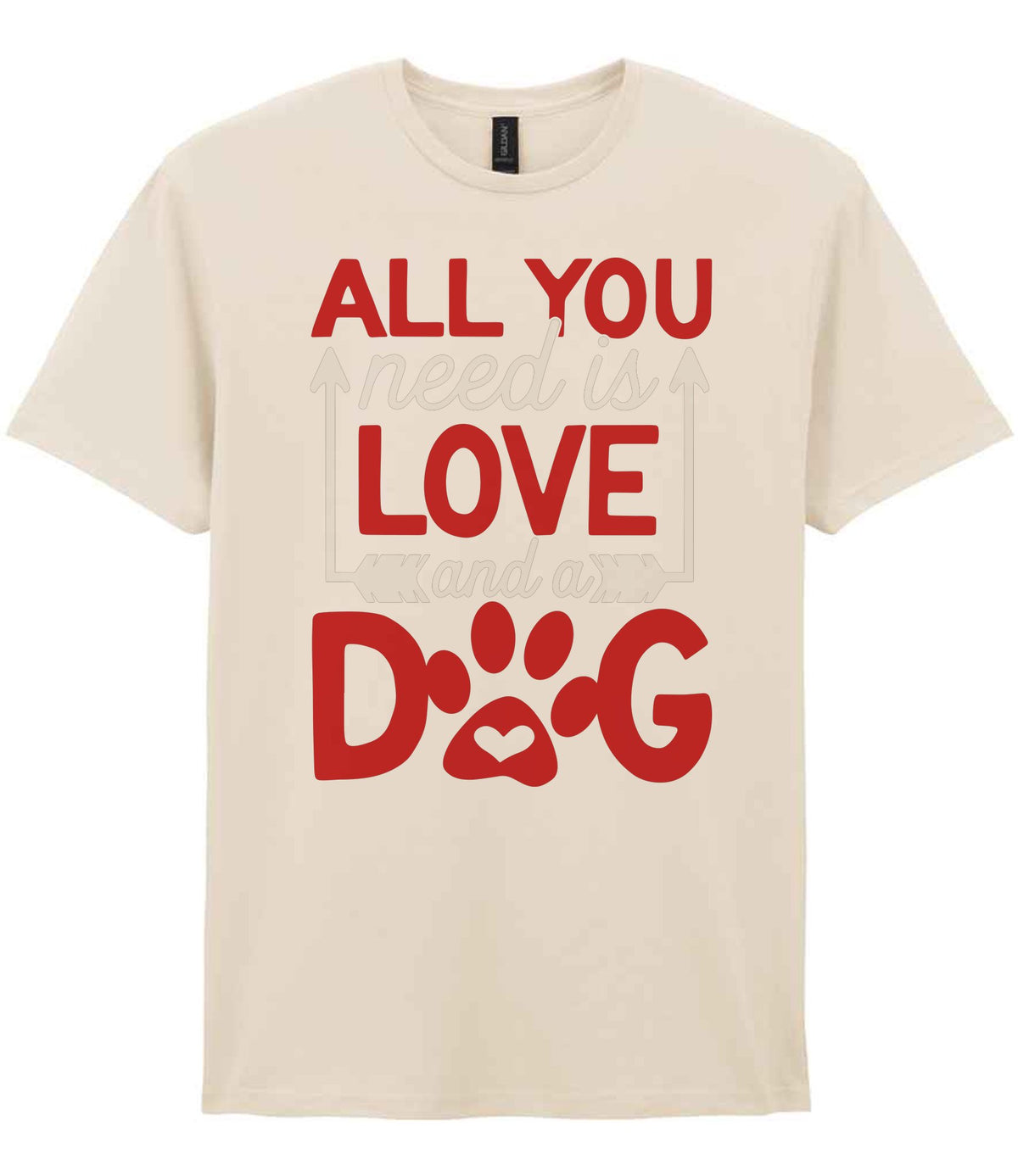 ALL YOU Need Is LOVE and a DOG – Unisex T-Shirt in Natural with Red & White vinyl