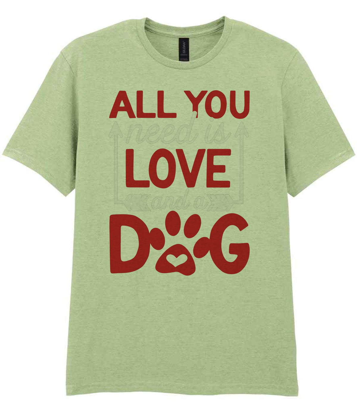 ALL YOU Need Is LOVE and a DOG – Unisex T-Shirt in Pistachio with Red & White vinyl