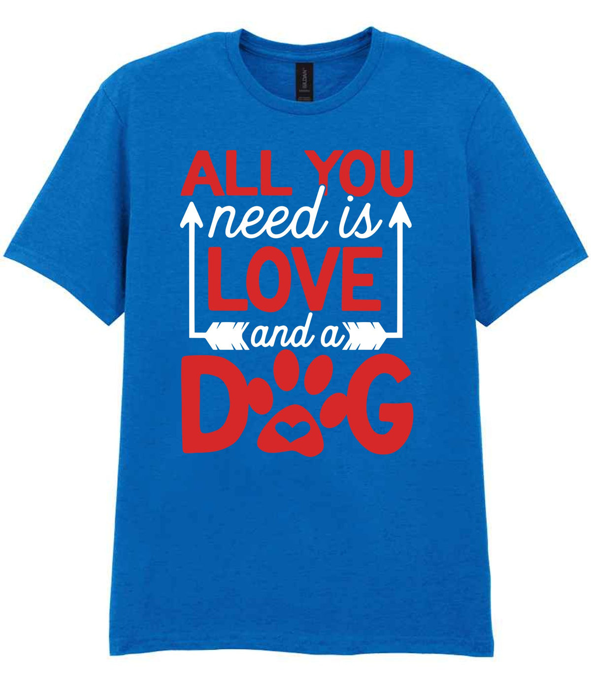 ALL YOU Need Is LOVE and a DOG – Unisex T-Shirt in Royal Blue with Red & White vinyl