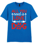 ALL YOU Need Is LOVE and a DOG – Unisex T-Shirt in Royal Blue with Red & White vinyl