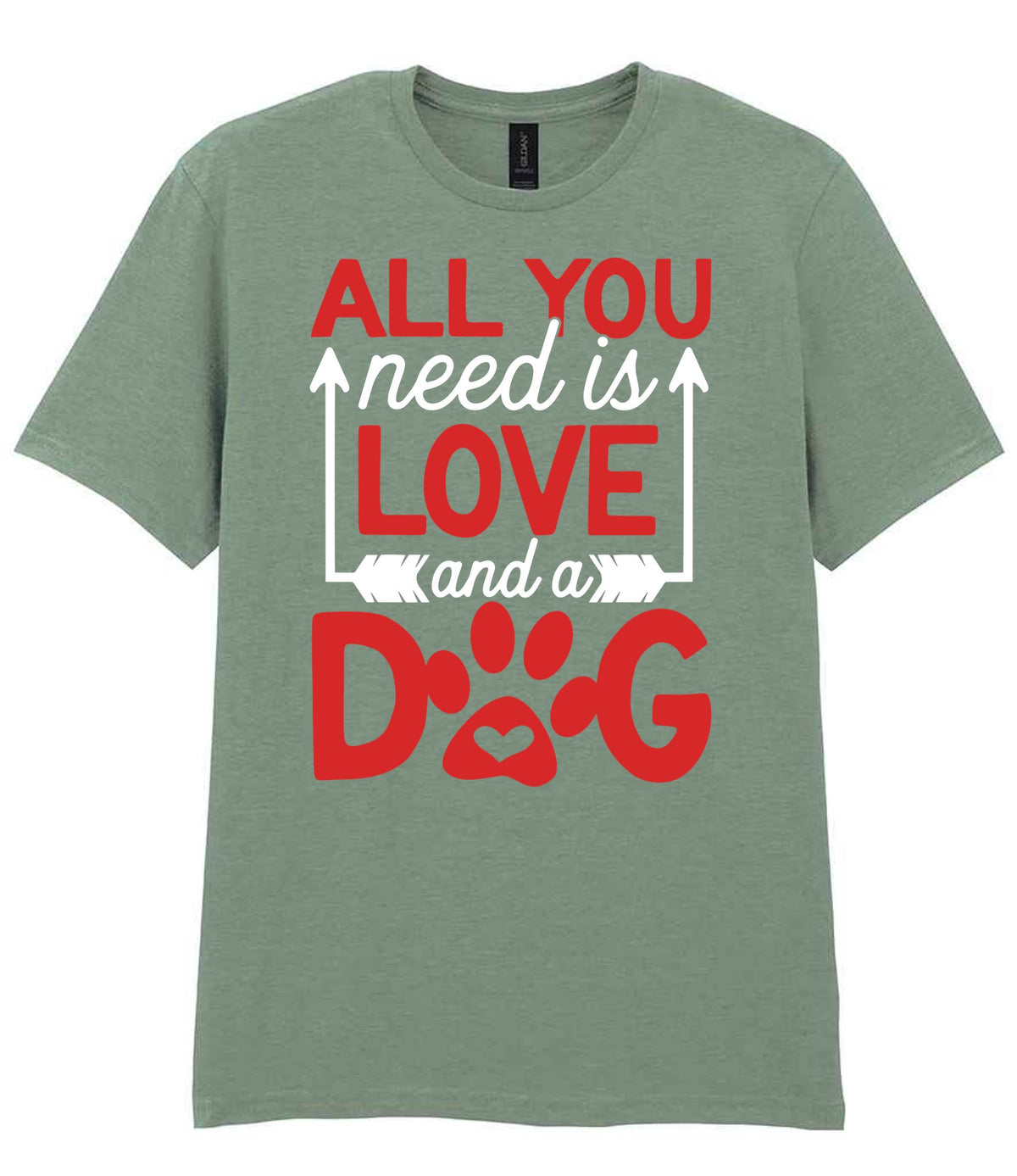 ALL YOU Need Is LOVE and a DOG – Unisex T-Shirt in Sage with Red & White vinyl