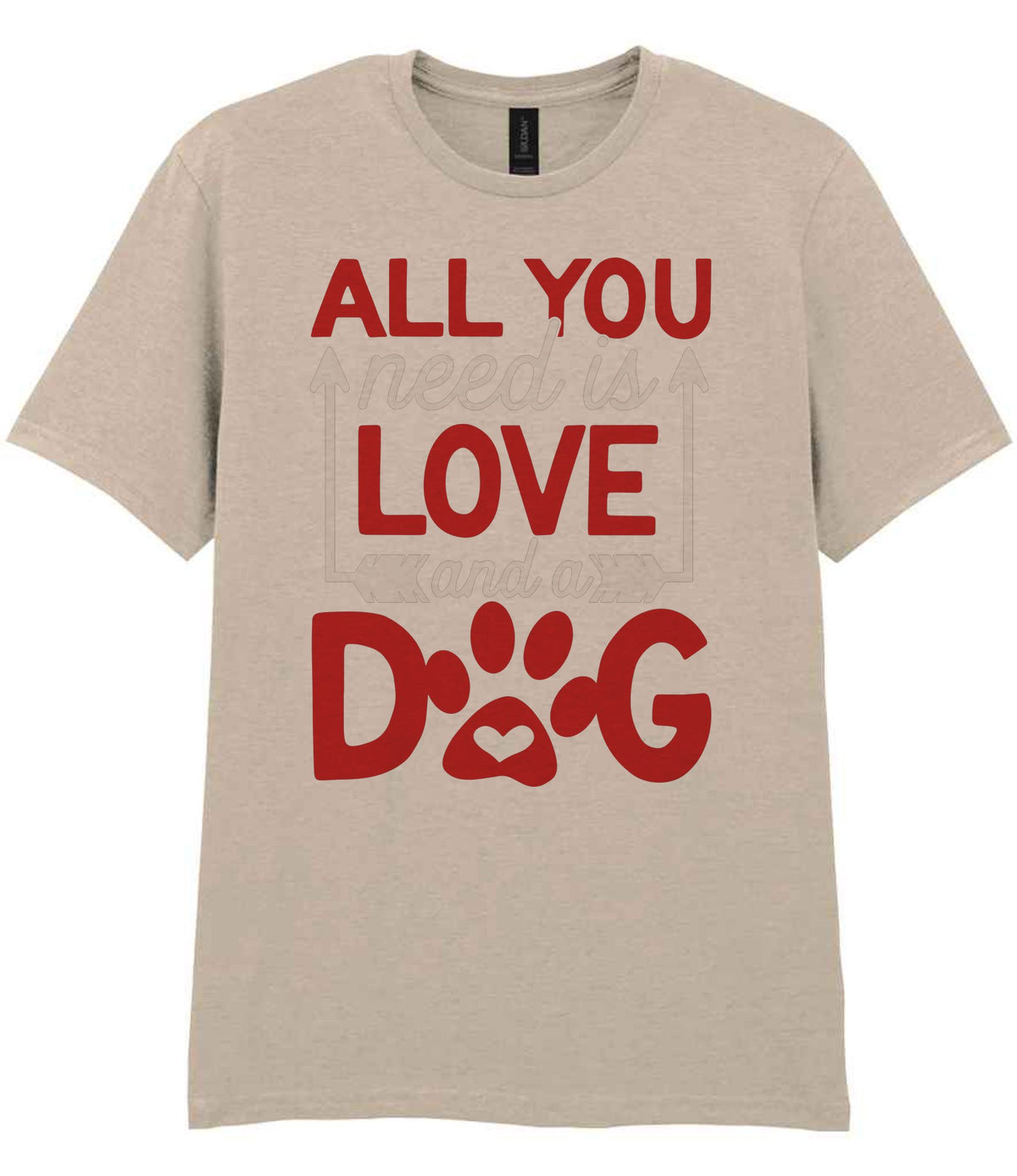 ALL YOU Need Is LOVE and a DOG – Unisex T-Shirt in Sand with Red & White vinyl