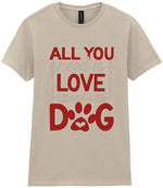 ALL YOU Need Is LOVE and a DOG – Ladies T-Shirt in Sand with Red & White vinyl