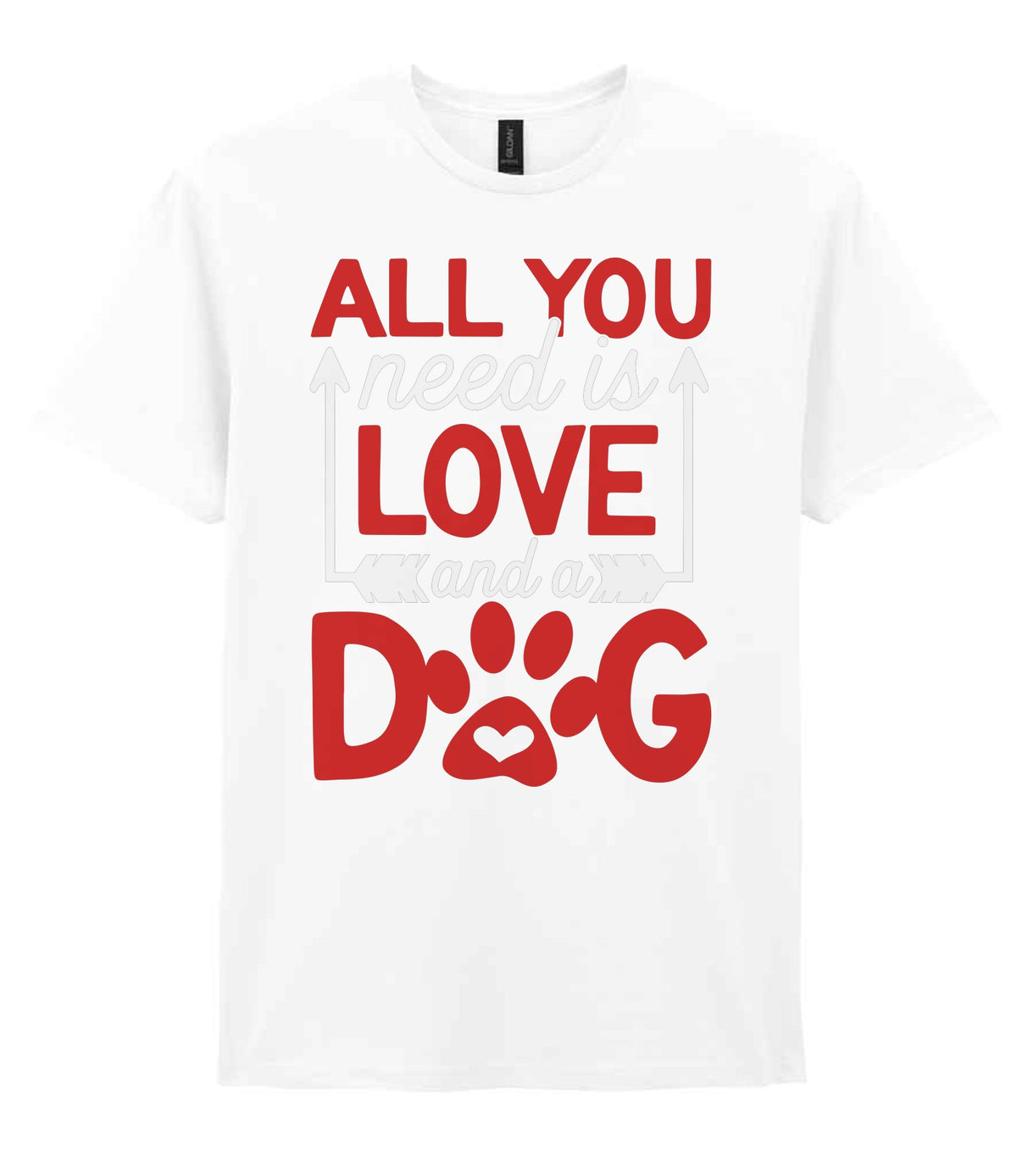 ALL YOU Need Is LOVE and a DOG – Unisex T-Shirt in White with Red & White vinyl