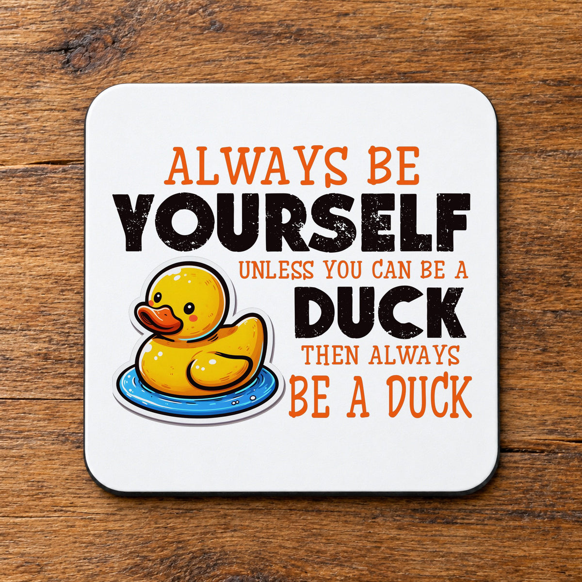 Coaster piece of the Always Be A Duck Matching Set - Mug and Coaster Gift Set in White