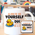 Always Be A Duck Matching Set - Mug and Coaster Gift Set in White