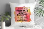 ALWAYS BE a FIRST RATE VERSION OF Yourself INSTEAD OF a SECOND RATE VERSION OF Someone Else cushion in white