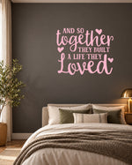 AND SO Together THEY BUILT a LIFE THEY Loved – Wall Sticker in Dark Wall with Baby Pink vinyl