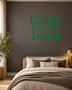 AND SO Together THEY BUILT a LIFE THEY Loved – Wall Sticker in Dark Wall with Dark Green vinyl