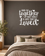 AND SO Together THEY BUILT a LIFE THEY Loved – Wall Sticker in Dark Wall with White vinyl