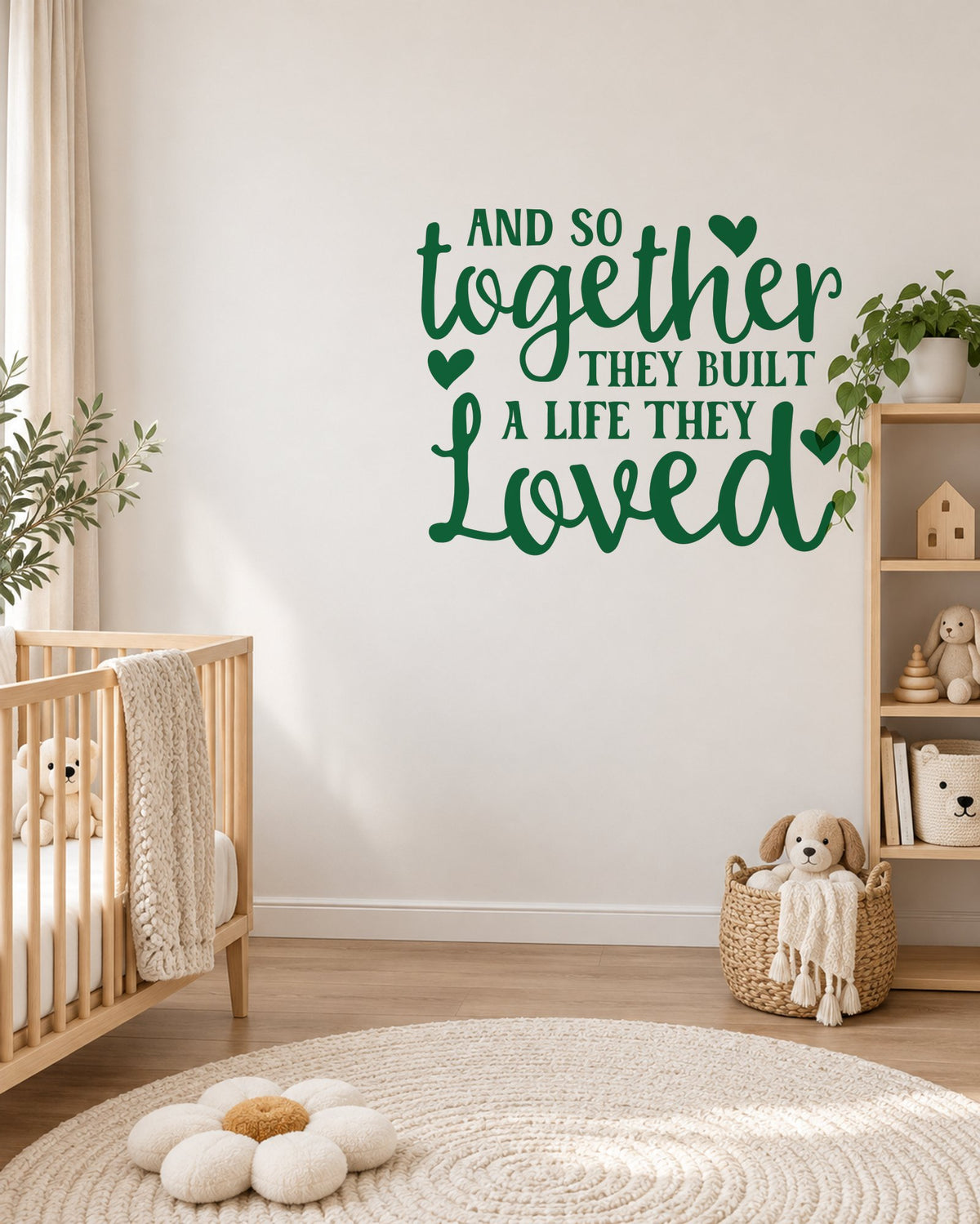 AND SO Together THEY BUILT a LIFE THEY Loved – Wall Sticker in Light Wall with Dark Green vinyl