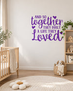 AND SO Together THEY BUILT a LIFE THEY Loved – Wall Sticker in Light Wall with Purple vinyl