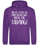 And Yet, Despite the Look on My Face You're Still Talking! hoodie in purple